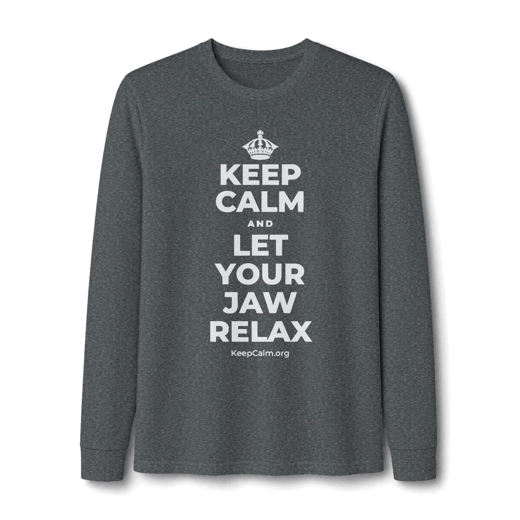 KEEP CALM AND LET YOUR JAW RELAX Long Sleeve Tee