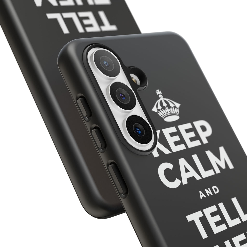 KEEP CALM AND TELL THEM YOU CARE Phone Case