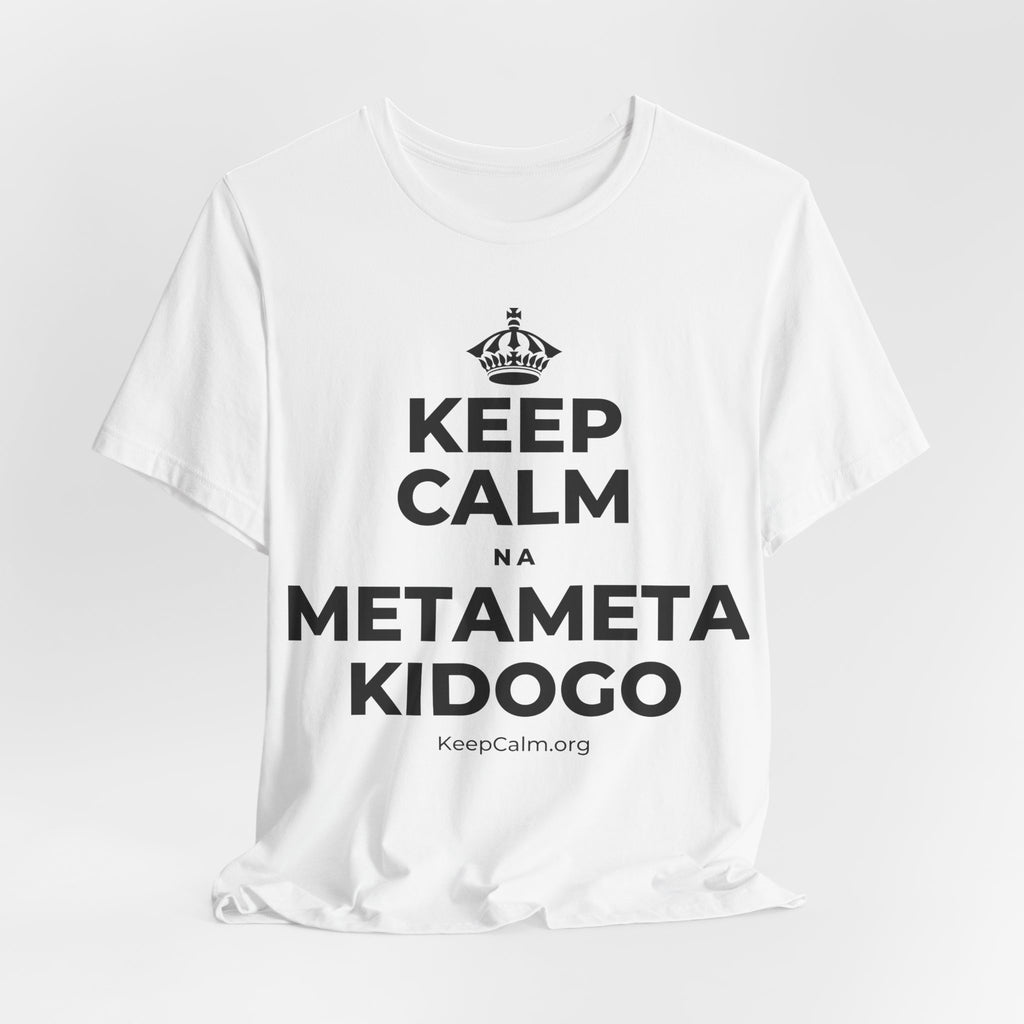 KEEP CALM NA METAMETA KIDOGO T-Shirt (White–Asphalt)