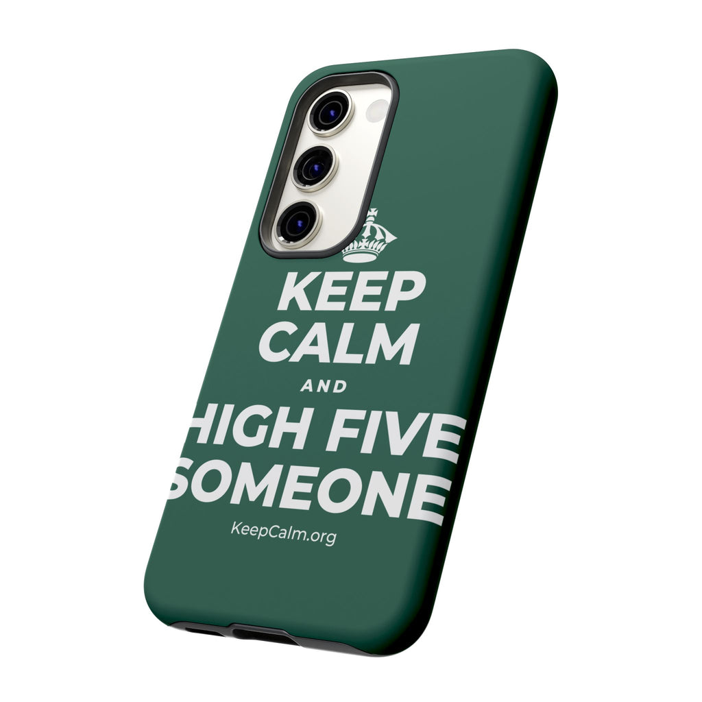 KEEP CALM AND HIGH FIVE SOMEONE Phone Case