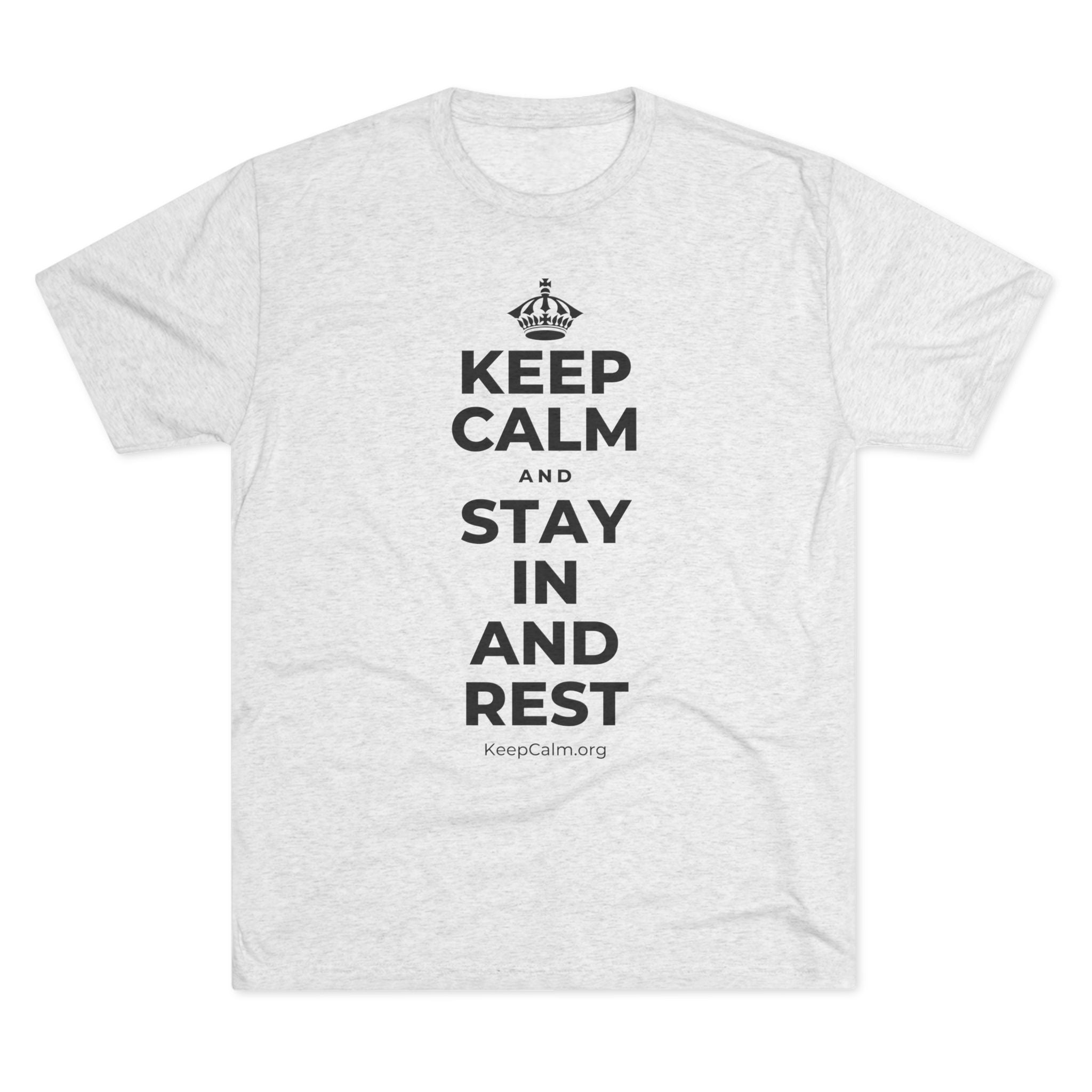 KEEP CALM AND STAY IN AND REST Tri-Blend Tee