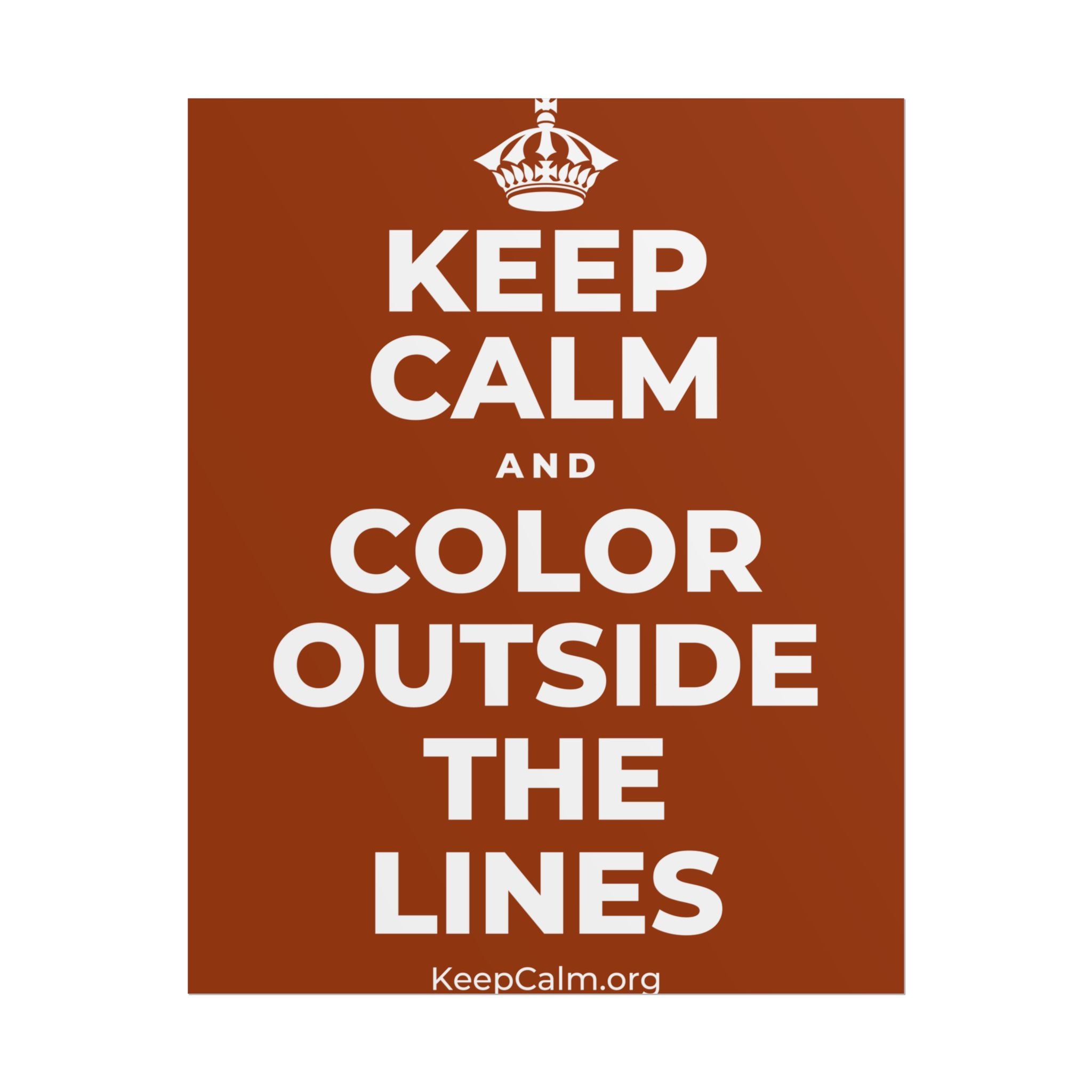 KEEP CALM AND COLOR OUTSIDE THE LINES Poster