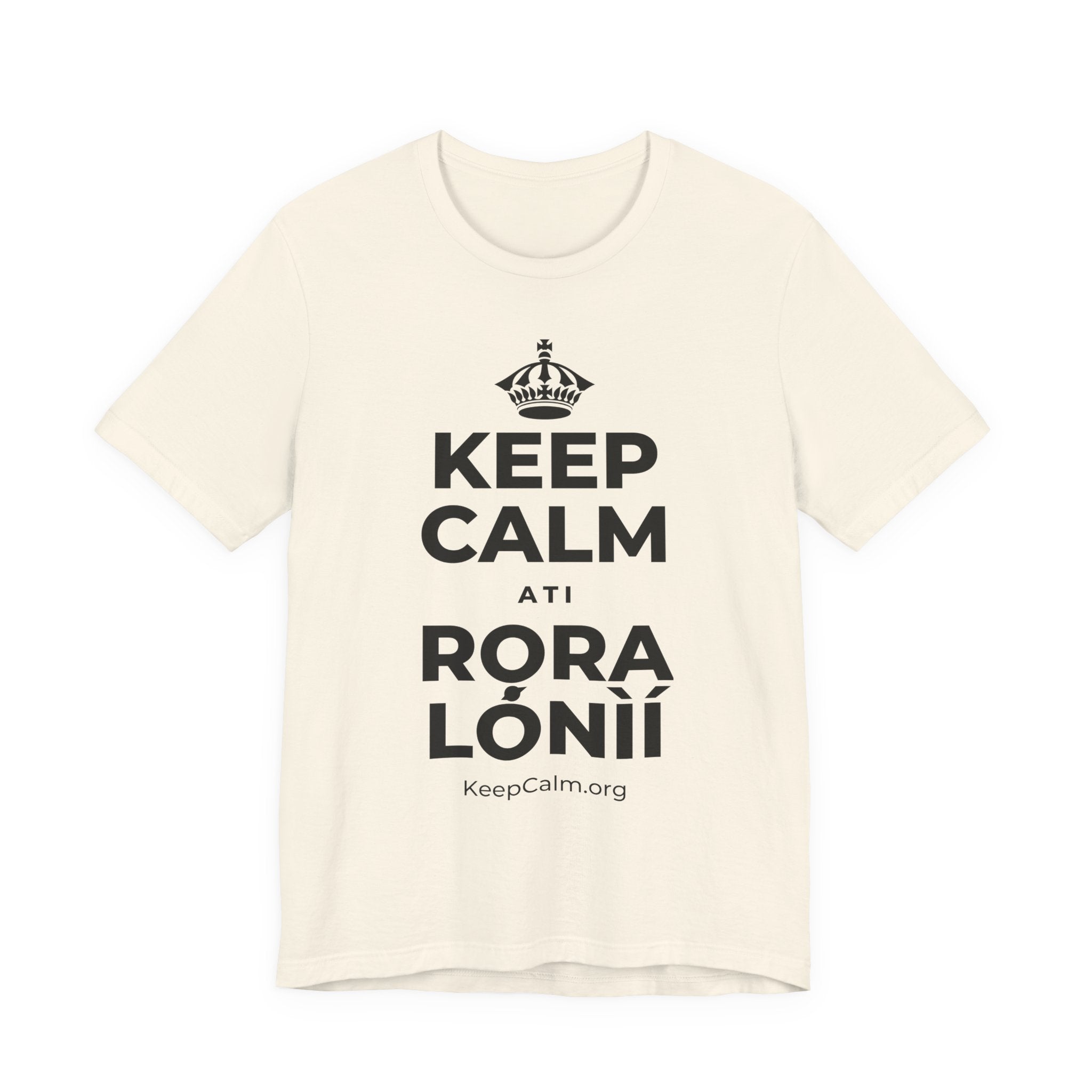 KEEP CALM ATI RỌRA LÓNÌÍ T-Shirt (White–Asphalt)