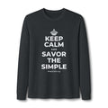 KEEP CALM AND SAVOR THE SIMPLE Long Sleeve Tee