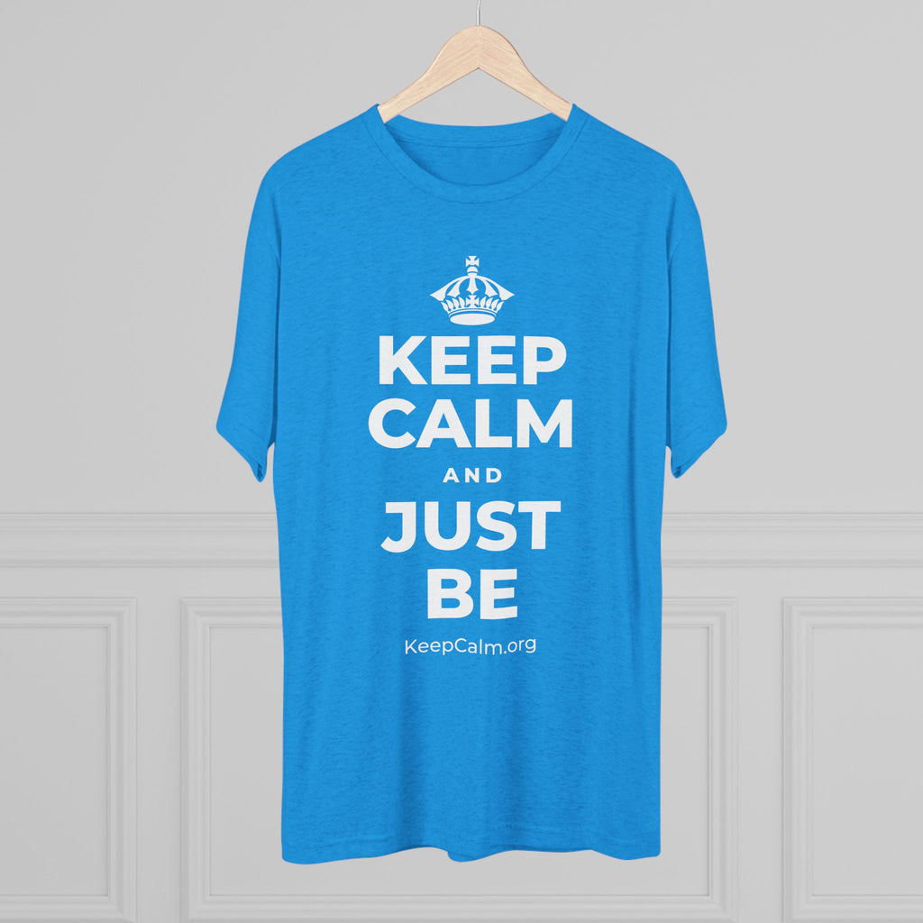 KEEP CALM AND JUST BE Tri-Blend Tee