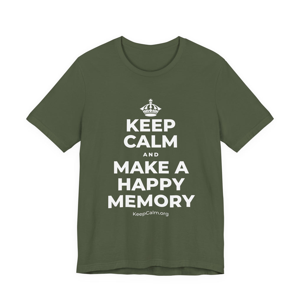 KEEP CALM AND MAKE A HAPPY MEMORY T-Shirt (Military Green–Autumn)