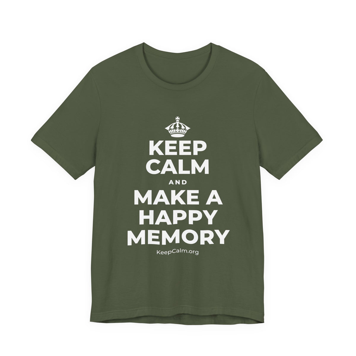 KEEP CALM AND MAKE A HAPPY MEMORY T-Shirt (Military Green–Autumn)