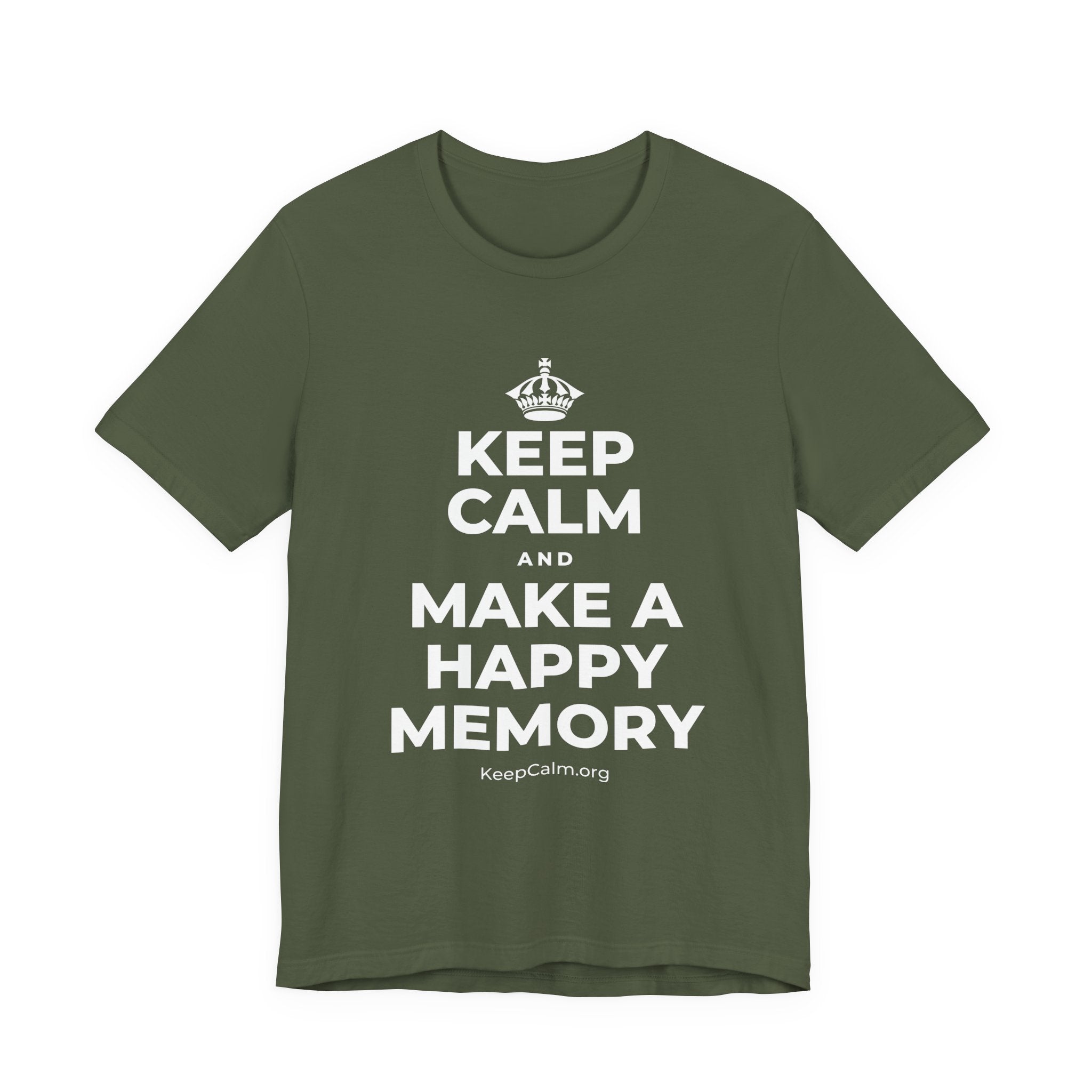 KEEP CALM AND MAKE A HAPPY MEMORY T-Shirt (Military Green–Autumn)