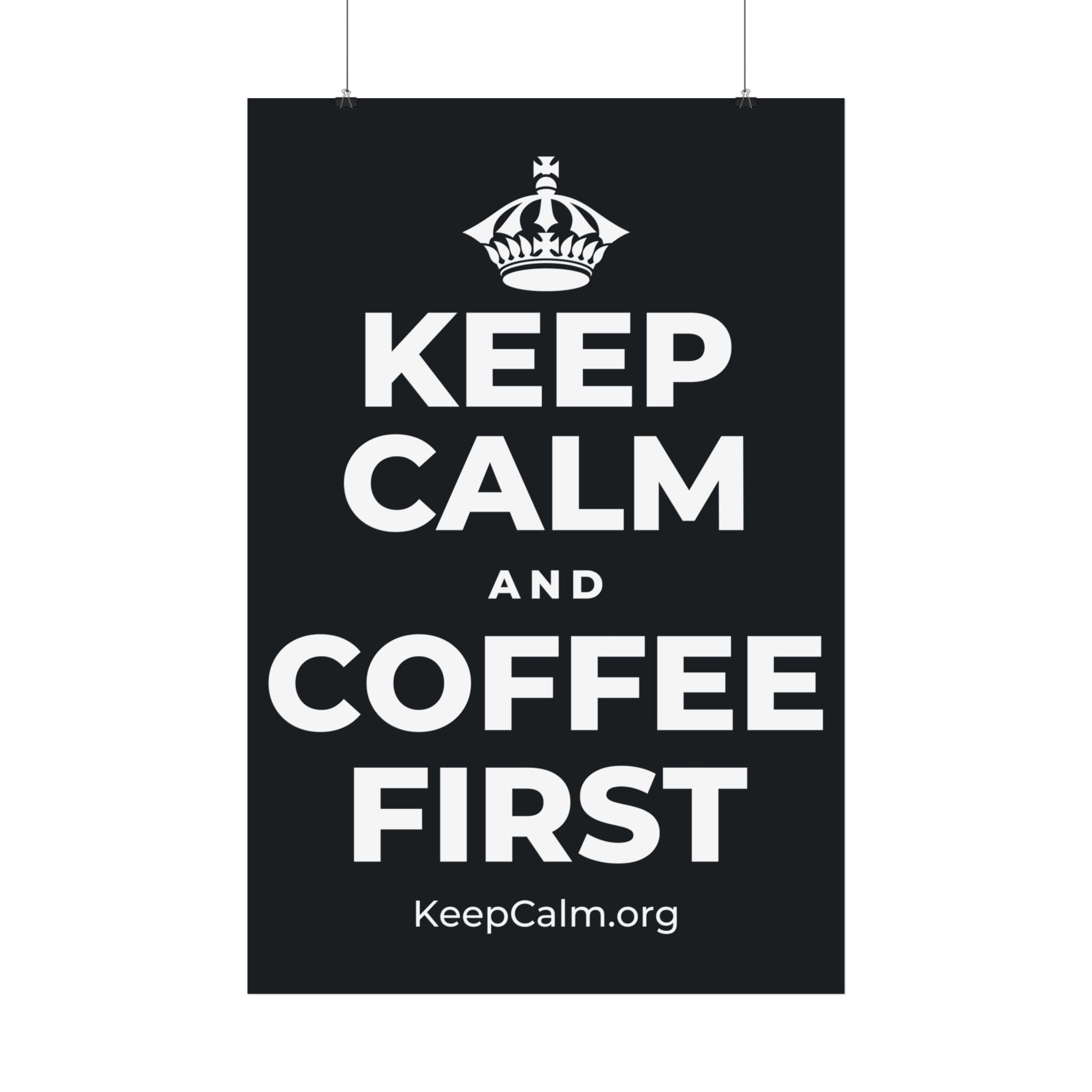 KEEP CALM AND COFFEE FIRST Satin Poster (Dark)