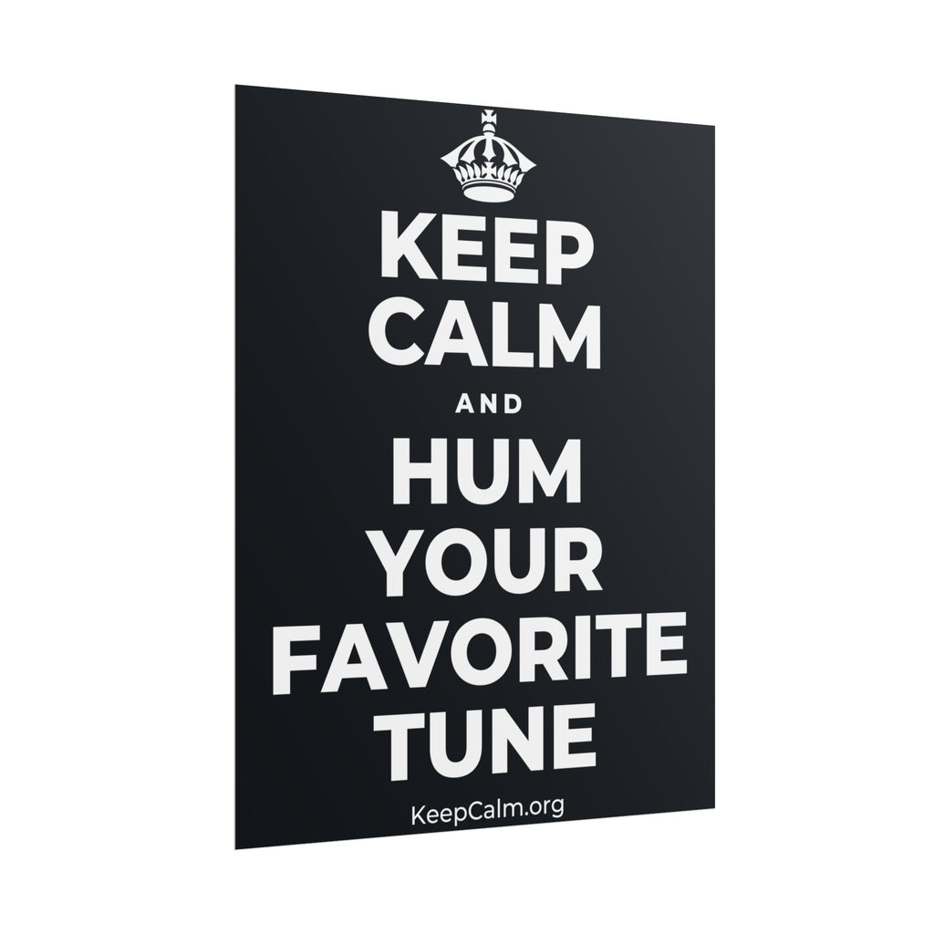 KEEP CALM AND HUM YOUR FAVORITE TUNE Poster (Dark)