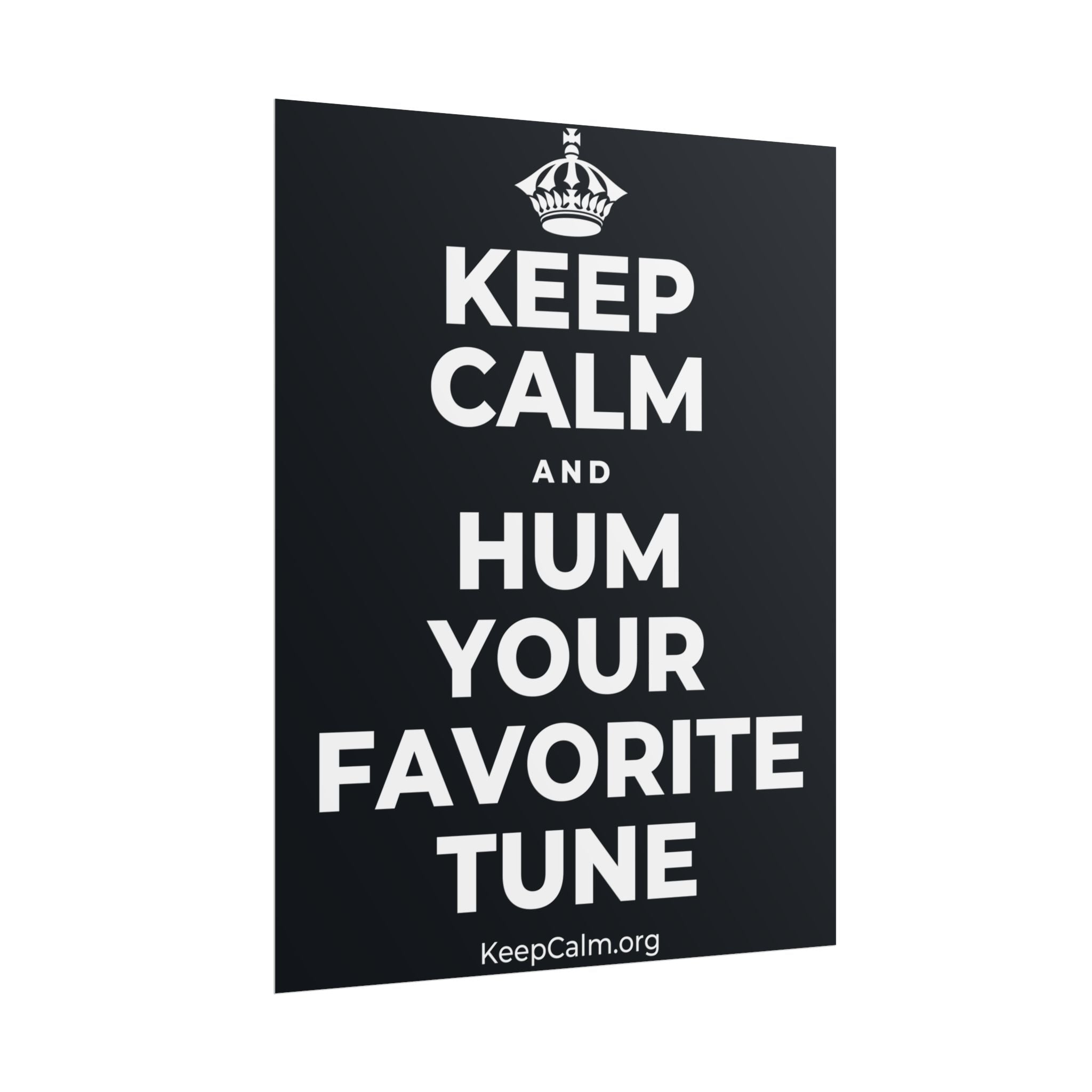 KEEP CALM AND HUM YOUR FAVORITE TUNE Poster (Dark)