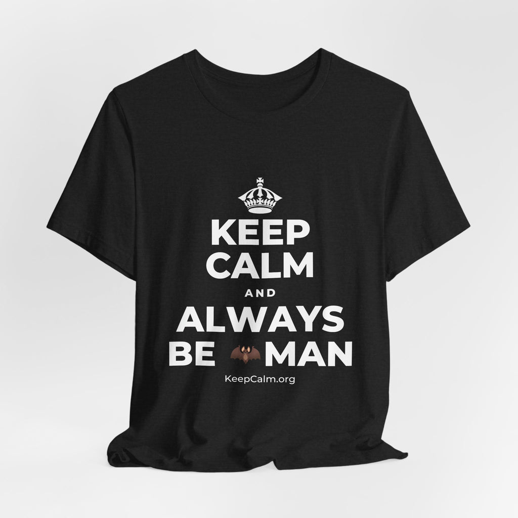 KEEP CALM AND ALWAYS BE 🦇MAN T-Shirt (White–Asphalt)