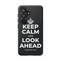 KEEP CALM AND LOOK AHEAD Phone Case (Dark)
