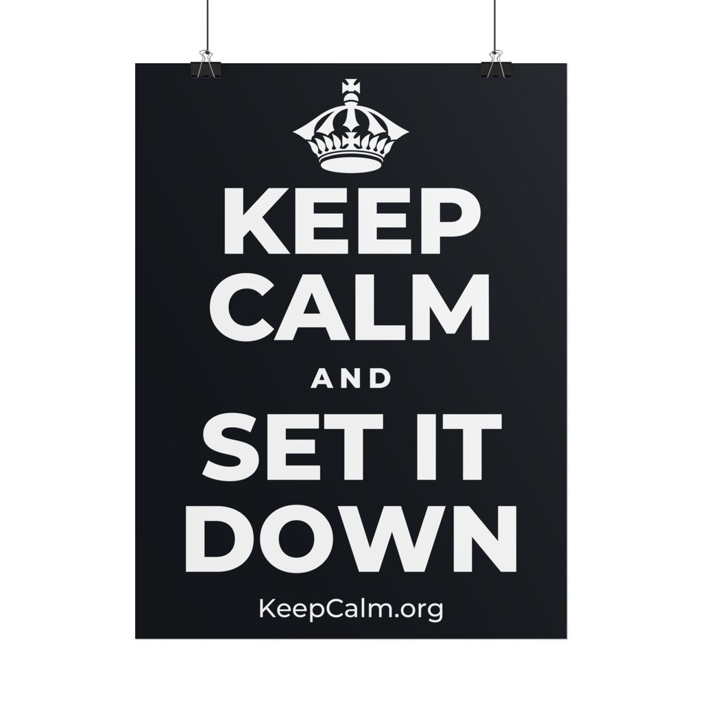 KEEP CALM AND SET IT DOWN Poster (Dark)
