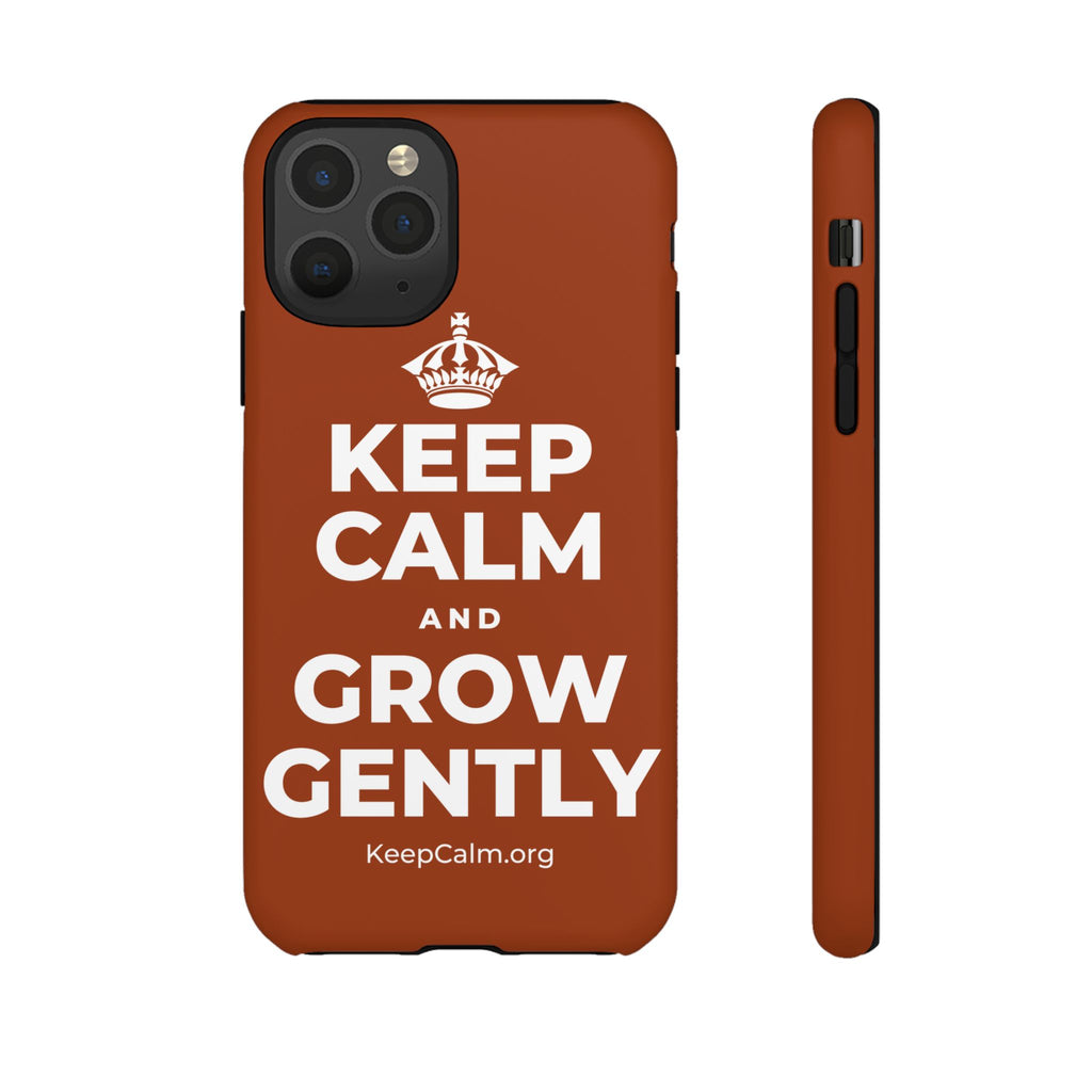 KEEP CALM AND GROW GENTLY Phone Case