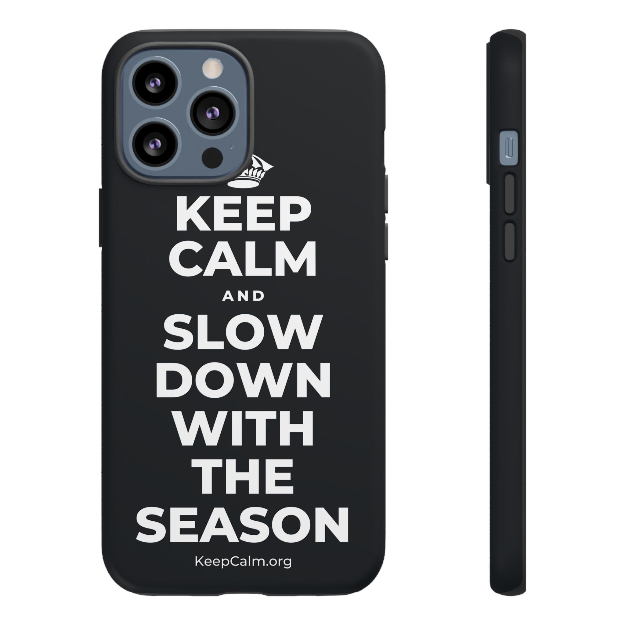 KEEP CALM AND SLOW DOWN WITH THE SEASON Phone Case (Dark)