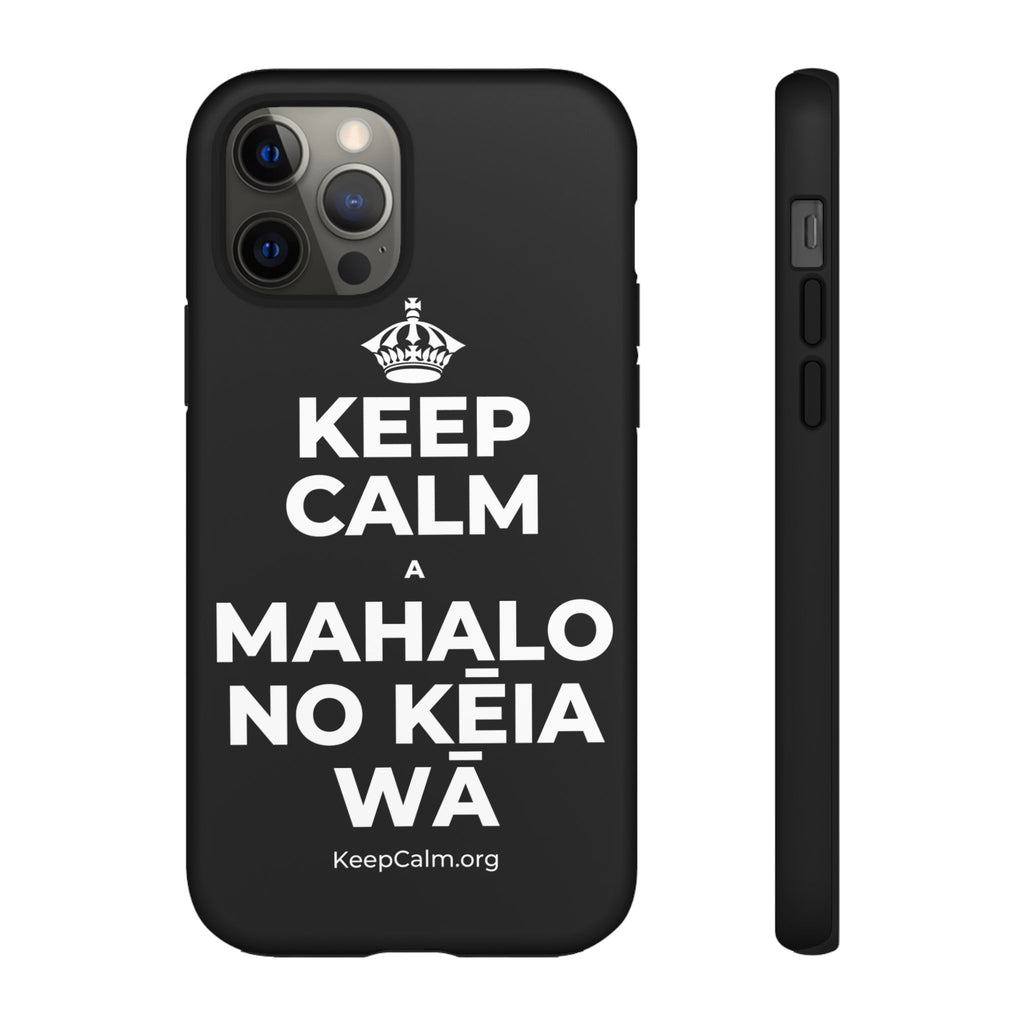 KEEP CALM A MAHALO NO KĒIA WĀ Phone Case