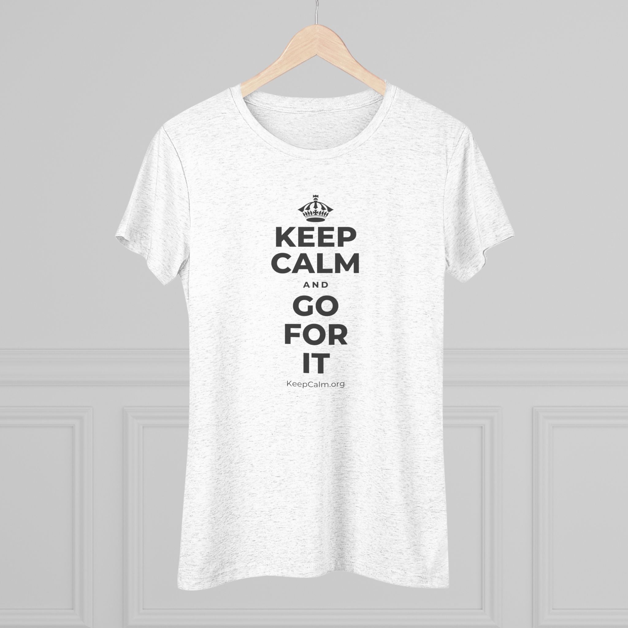 KEEP CALM AND GO FOR IT Women's Tri-Blend Tee