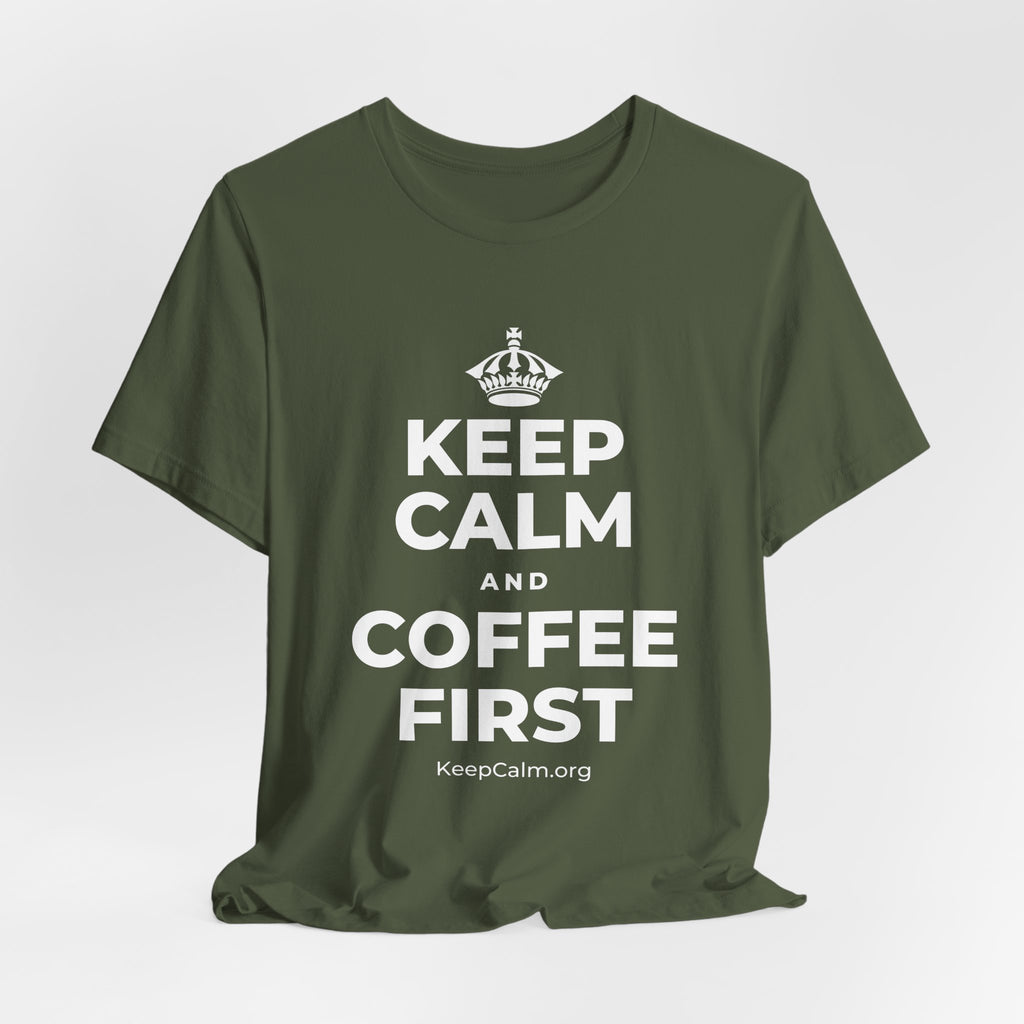 KEEP CALM AND COFFEE FIRST T-Shirt (Military Green–Autumn)