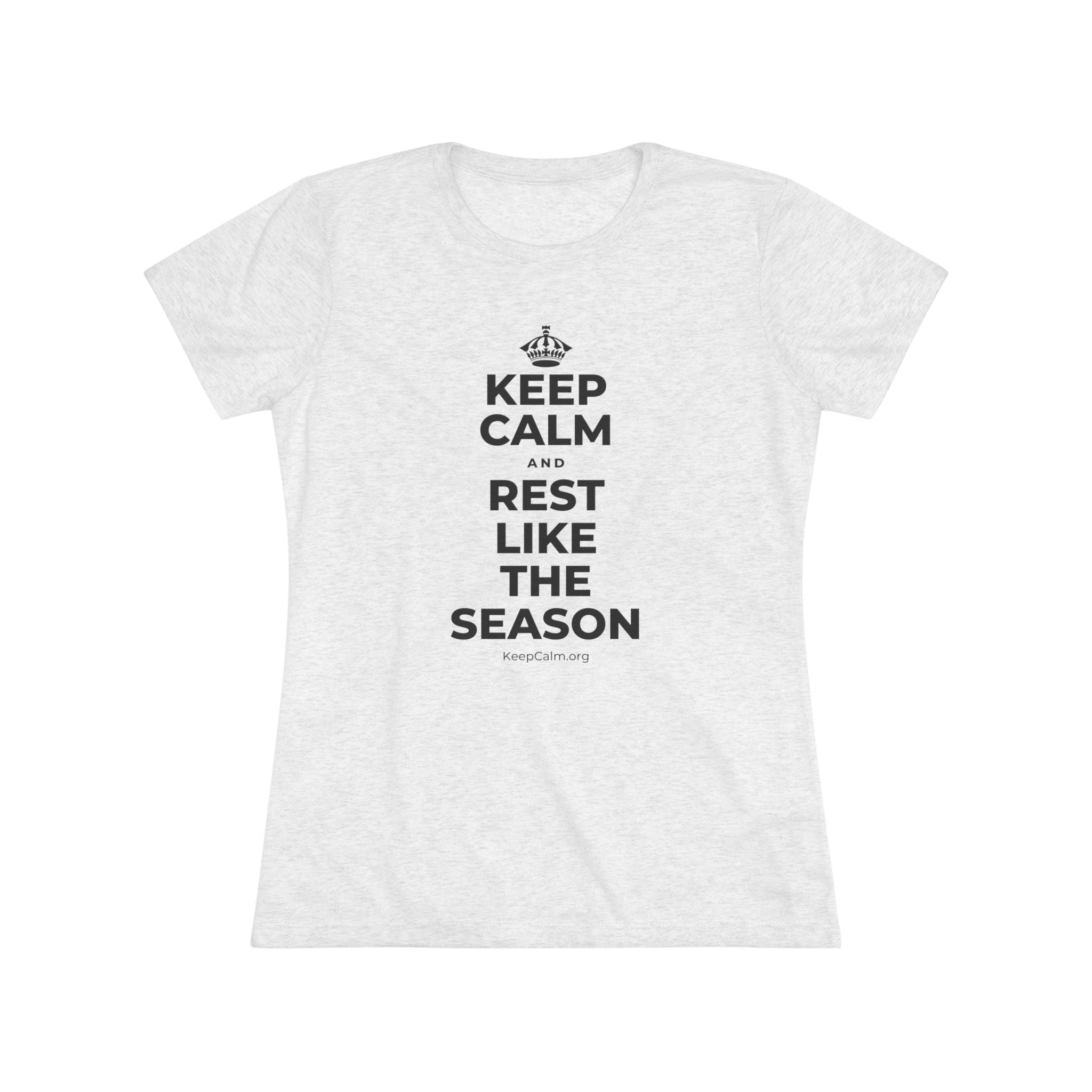 KEEP CALM AND REST LIKE THE SEASON Women's Tri-Blend Tee