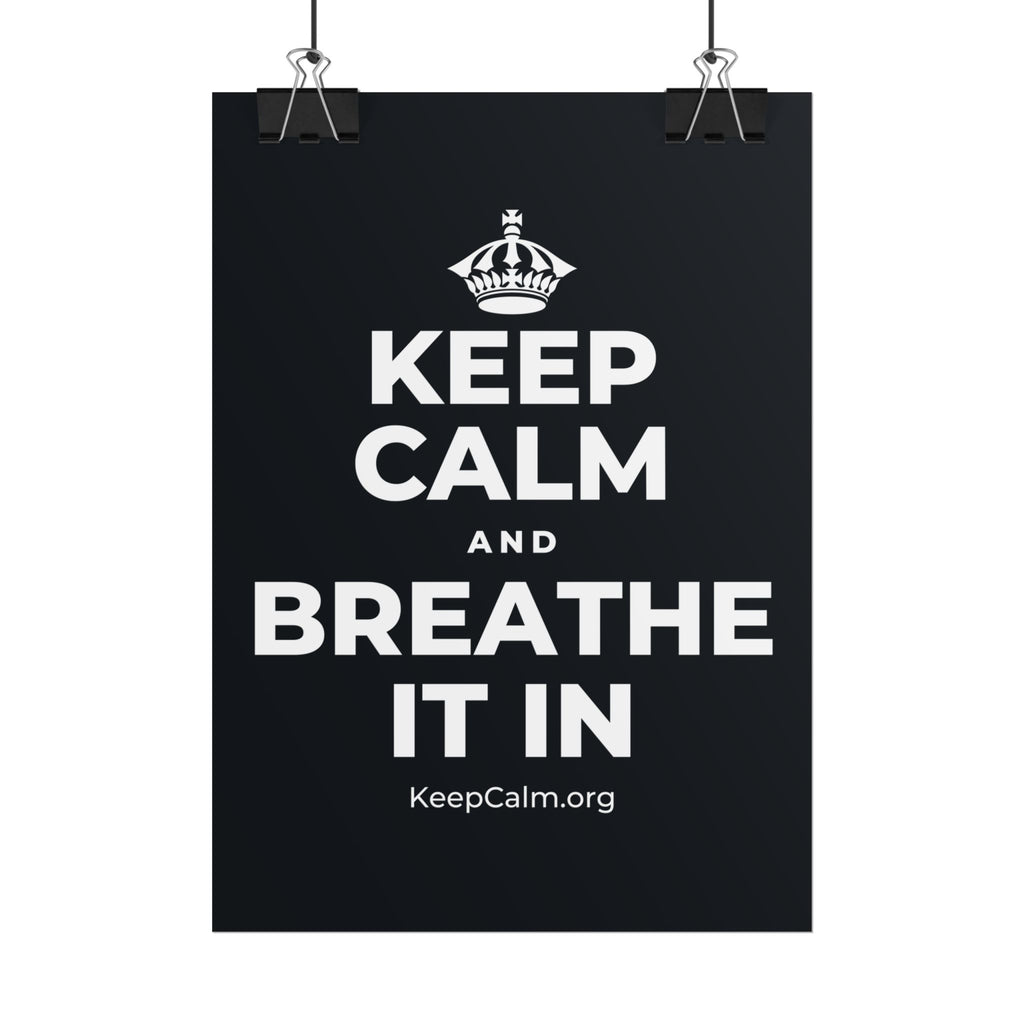 KEEP CALM AND BREATHE IT IN Poster (Dark)