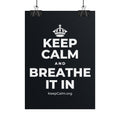 KEEP CALM AND BREATHE IT IN Poster (Dark)