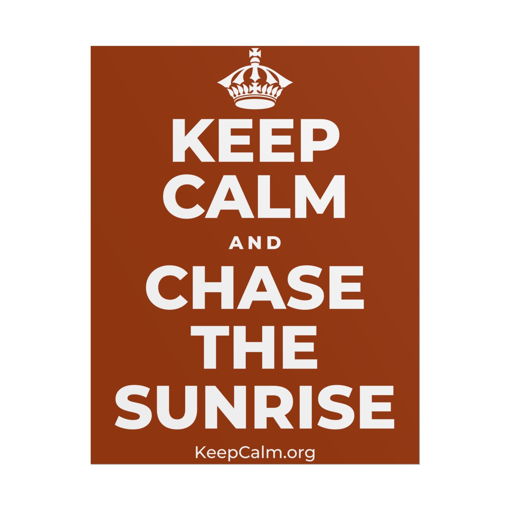 KEEP CALM AND CHASE THE SUNRISE Poster