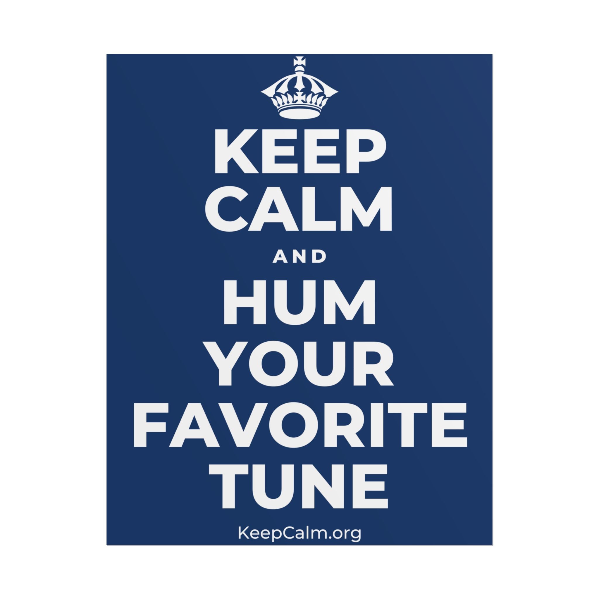 KEEP CALM AND HUM YOUR FAVORITE TUNE Poster