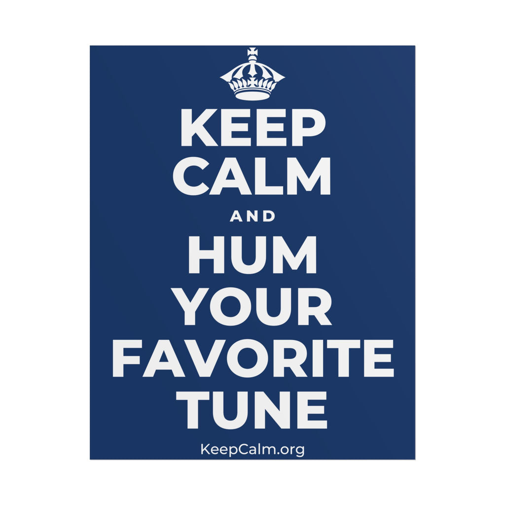 KEEP CALM AND HUM YOUR FAVORITE TUNE Poster