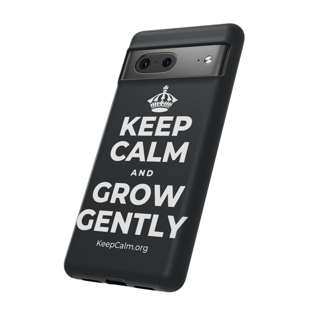 KEEP CALM AND GROW GENTLY Phone Case (Dark)