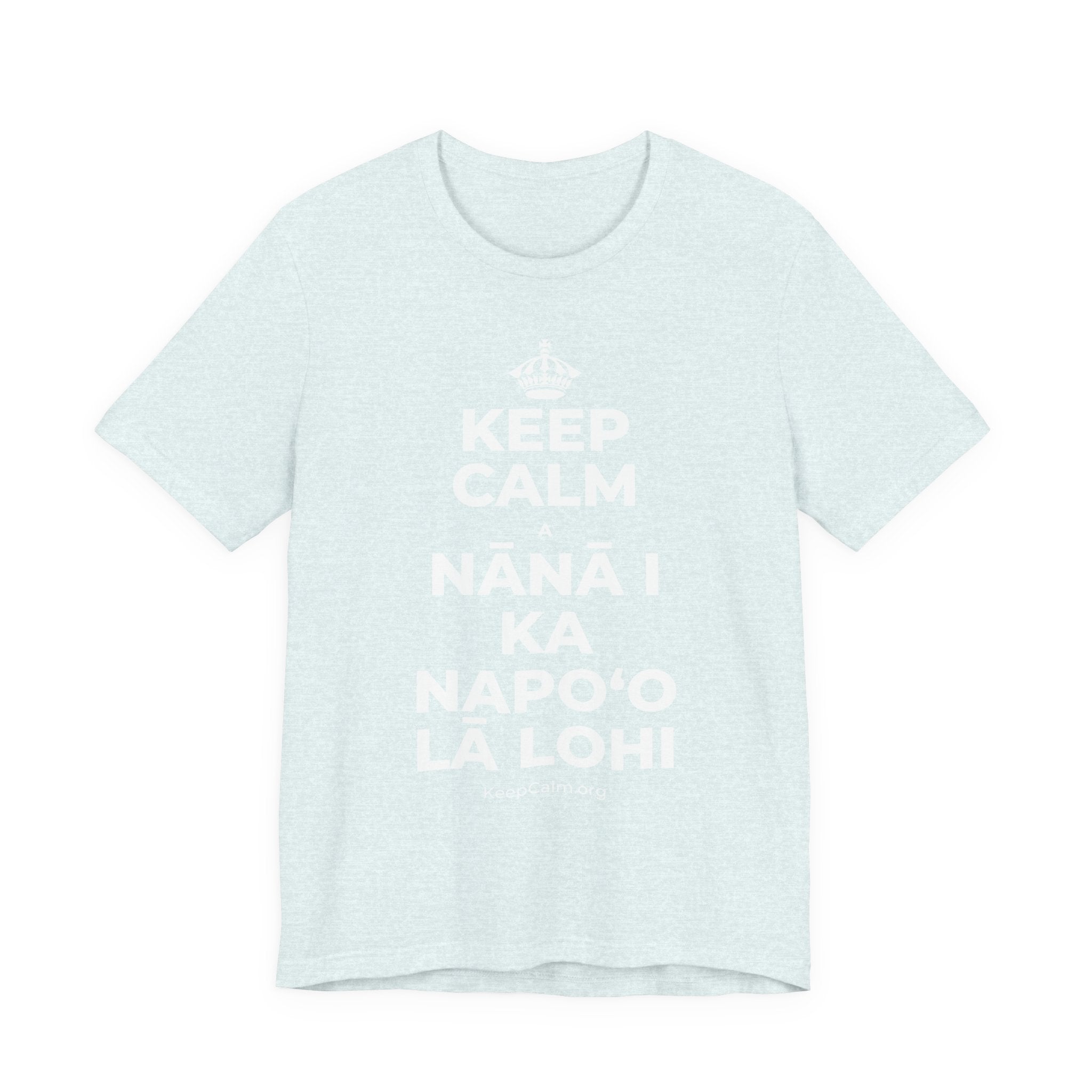 KEEP CALM A NĀNĀ I KA NAPOʻO LĀ LOHI T-Shirt (Soft Cream–Heather Mauve)