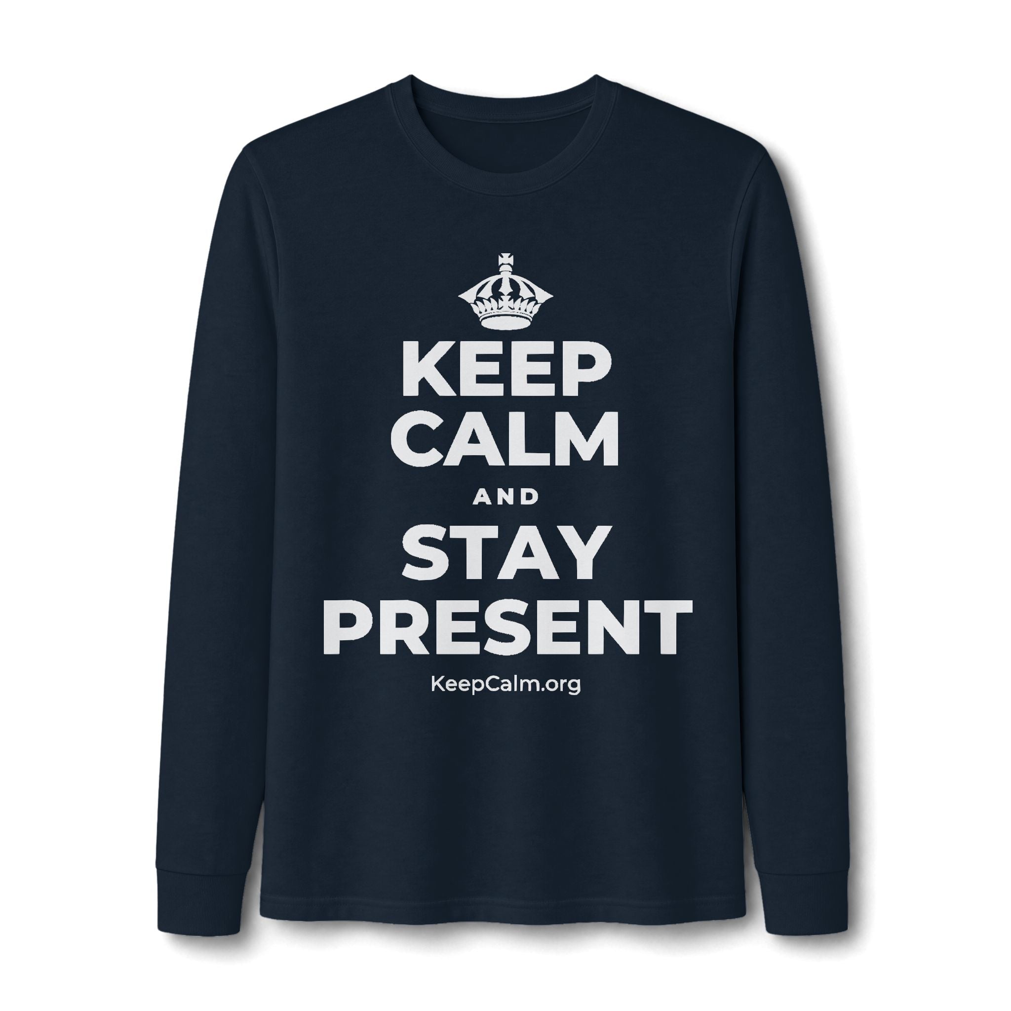 KEEP CALM AND STAY PRESENT Long Sleeve Tee