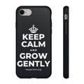 KEEP CALM AND GROW GENTLY Phone Case (Dark)
