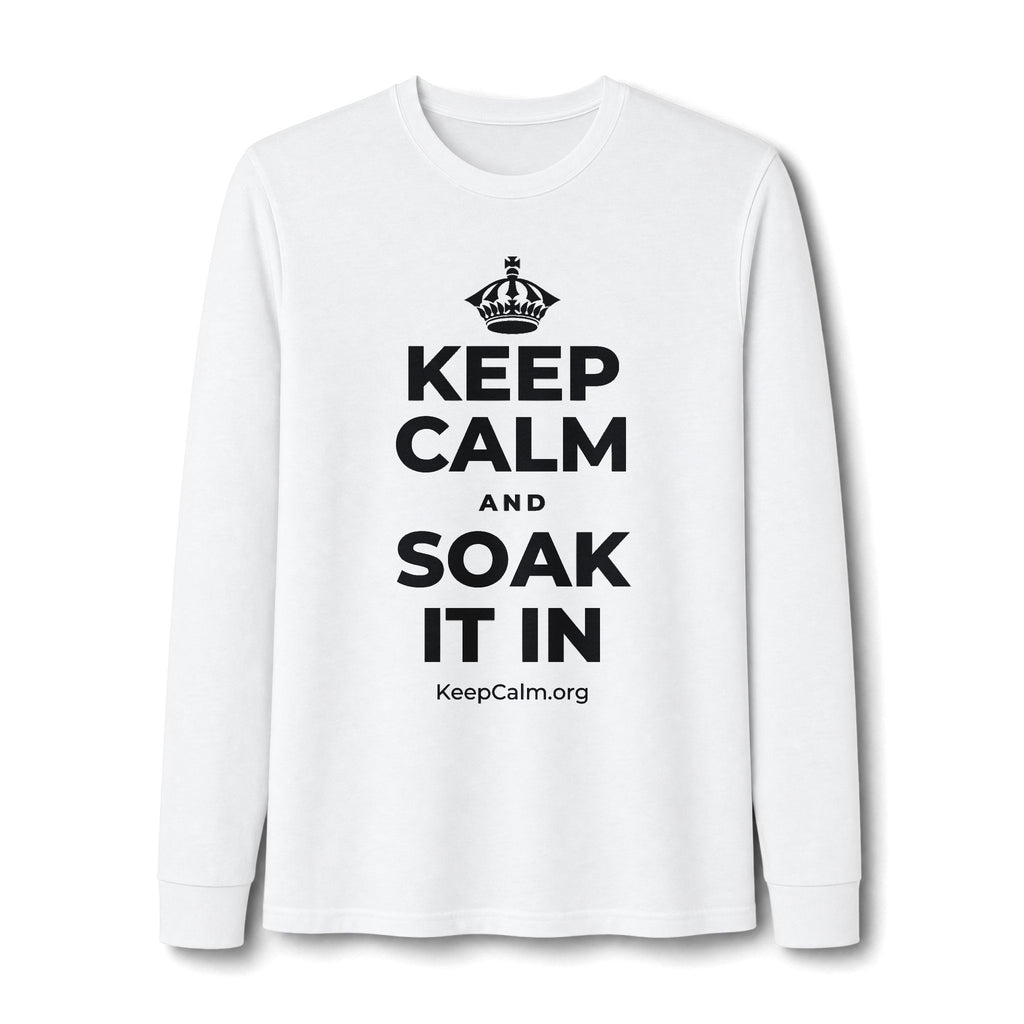 KEEP CALM AND SOAK IT IN Long Sleeve Tee