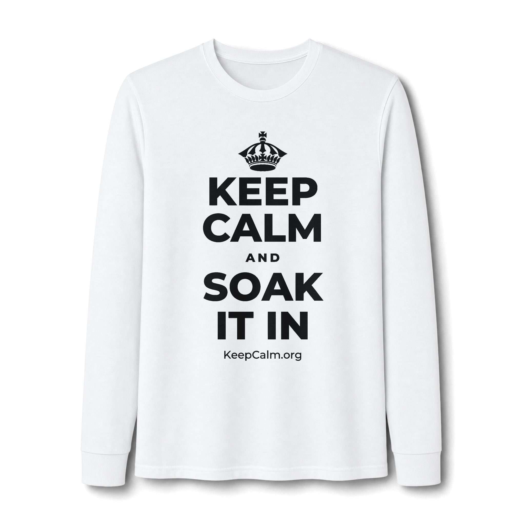 KEEP CALM AND SOAK IT IN Long Sleeve Tee
