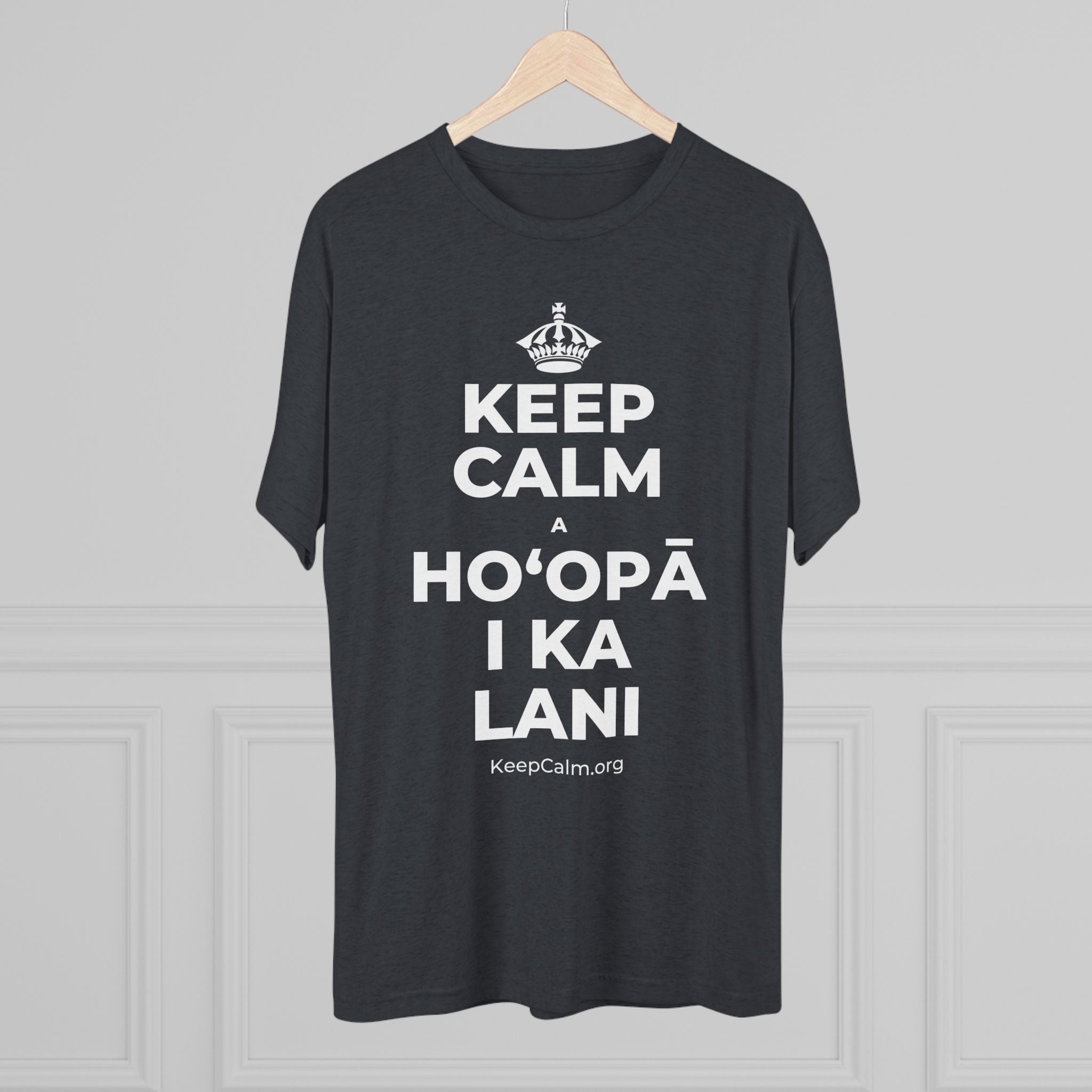 KEEP CALM A HOʻOPĀ I KA LANI Tri-Blend Tee