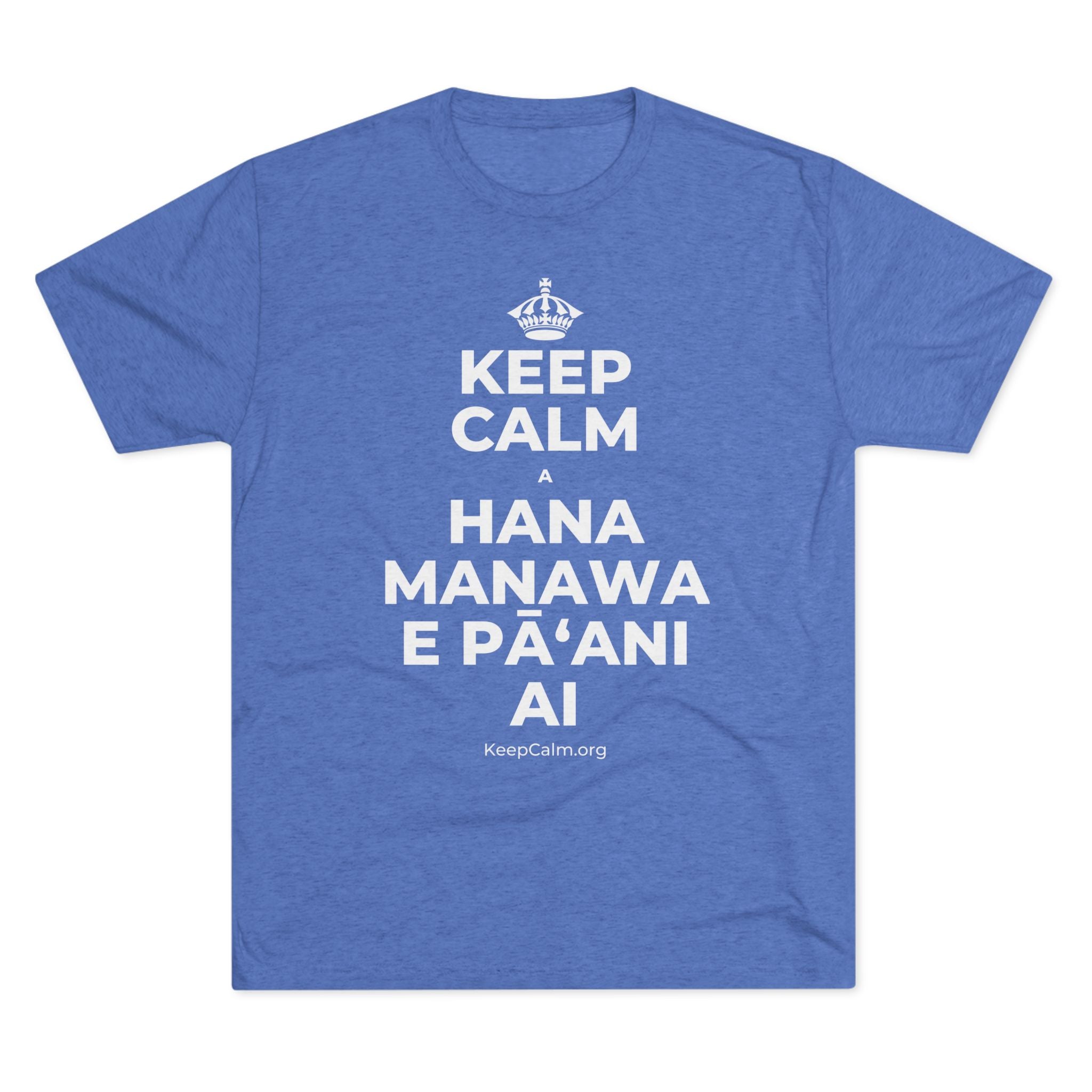 KEEP CALM A HANA MANAWA E PĀʻANI AI Tri-Blend Tee