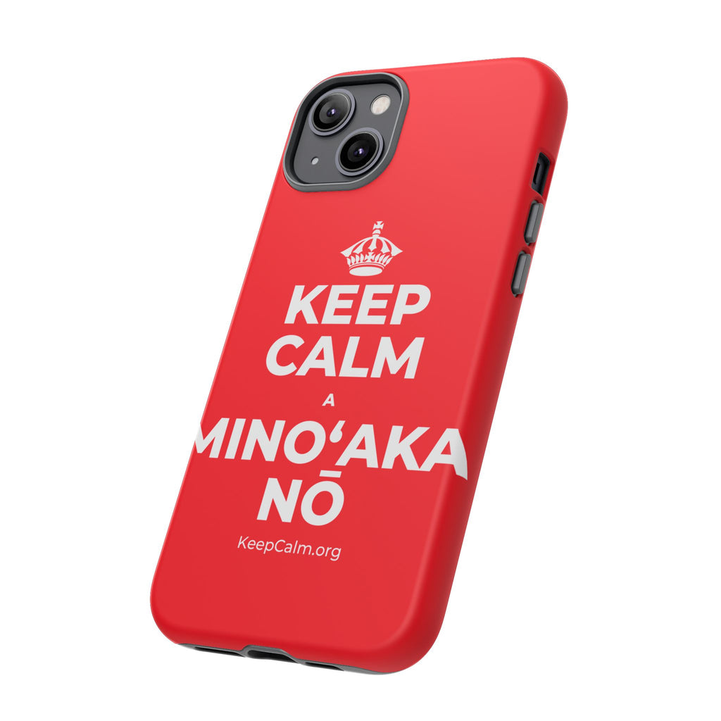 KEEP CALM A MINOʻAKA NŌ Phone Case