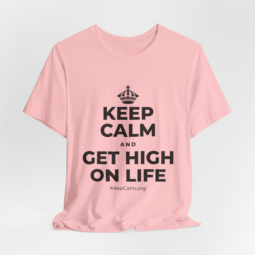 KEEP CALM AND GET HIGH ON LIFE T-Shirt (White–Asphalt)