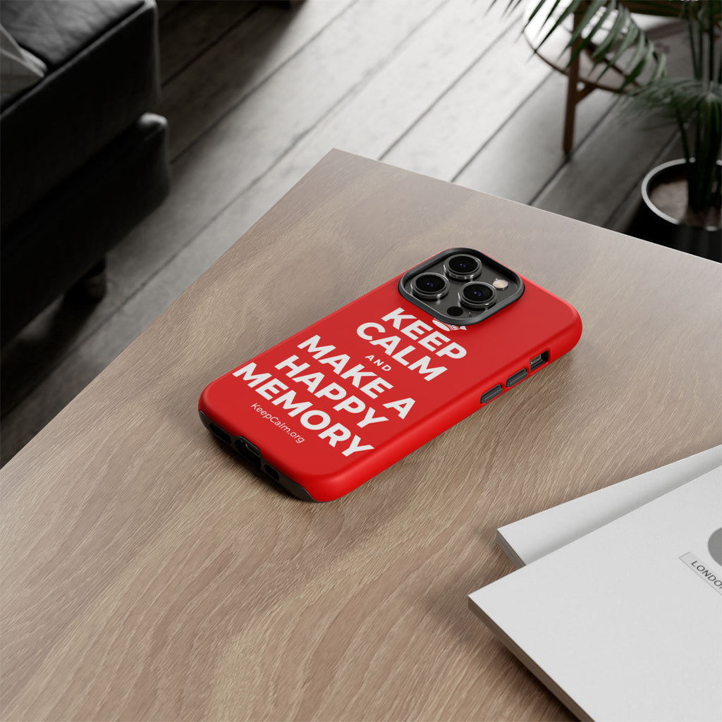 KEEP CALM AND MAKE A HAPPY MEMORY Phone Case