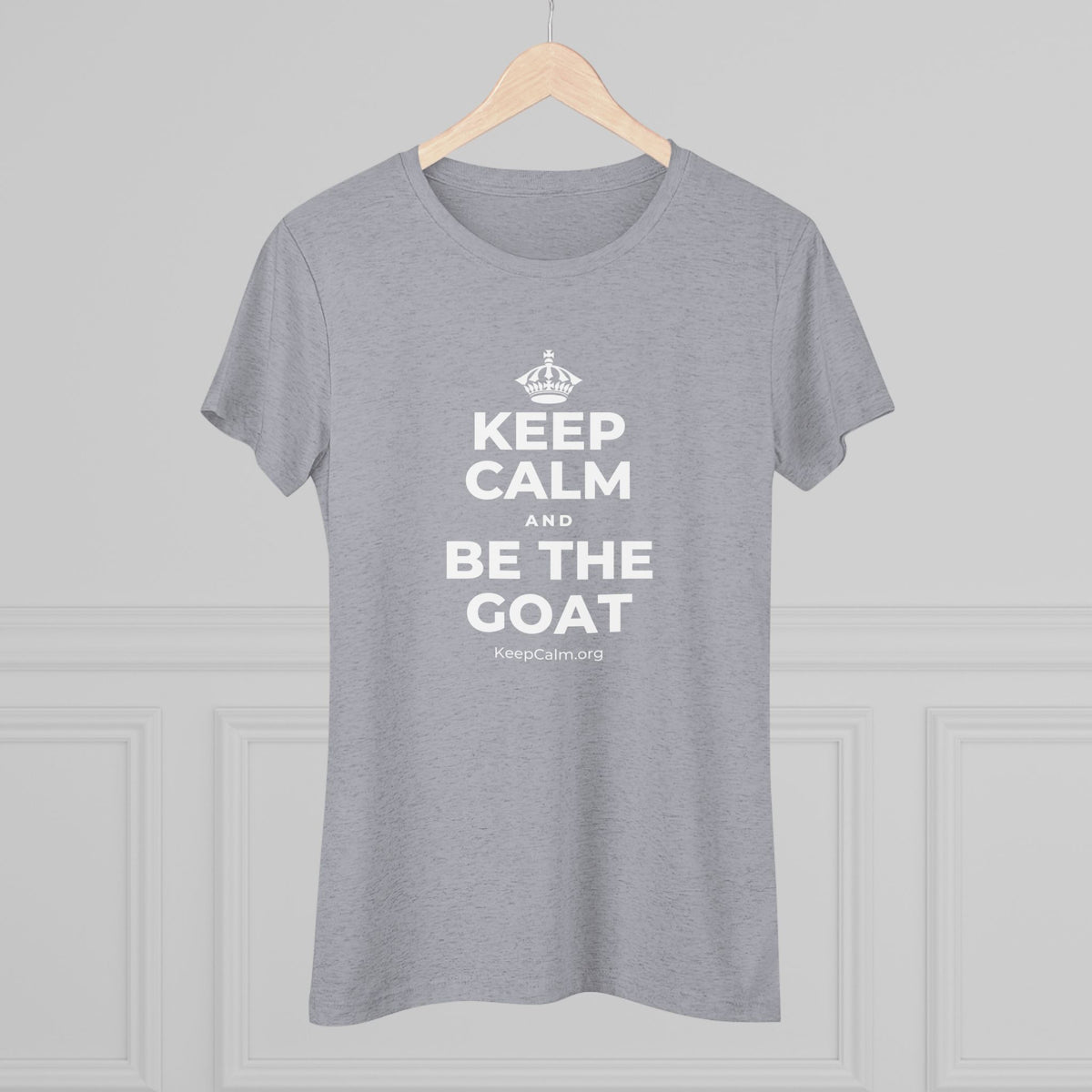 KEEP CALM AND BE THE GOAT Women's Tri-Blend Tee
