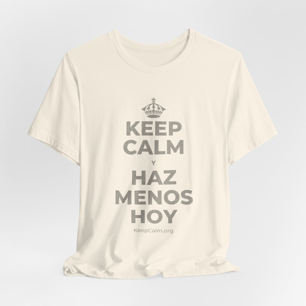 KEEP CALM Y HAZ MENOS HOY T-Shirt (White–Asphalt)