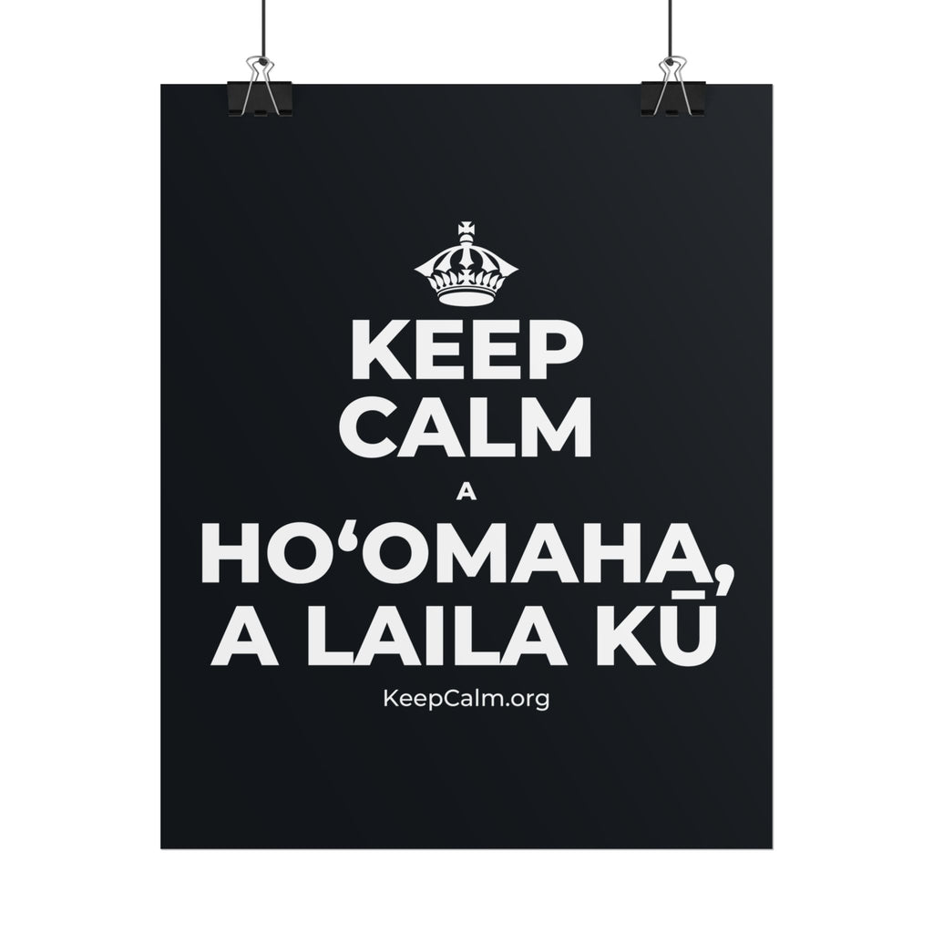KEEP CALM A HOʻOMAHA, A LAILA KŪ Poster (Dark)