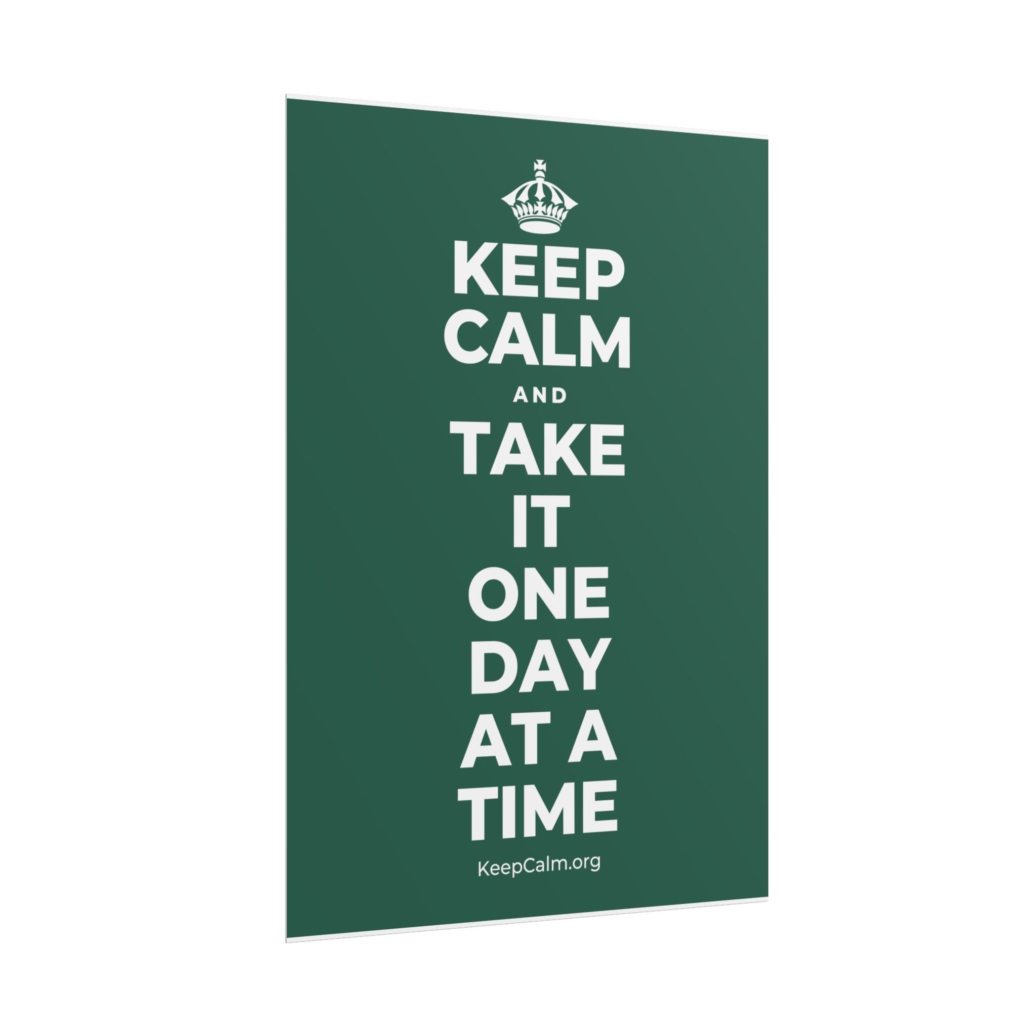 KEEP CALM AND TAKE IT ONE DAY AT A TIME Poster