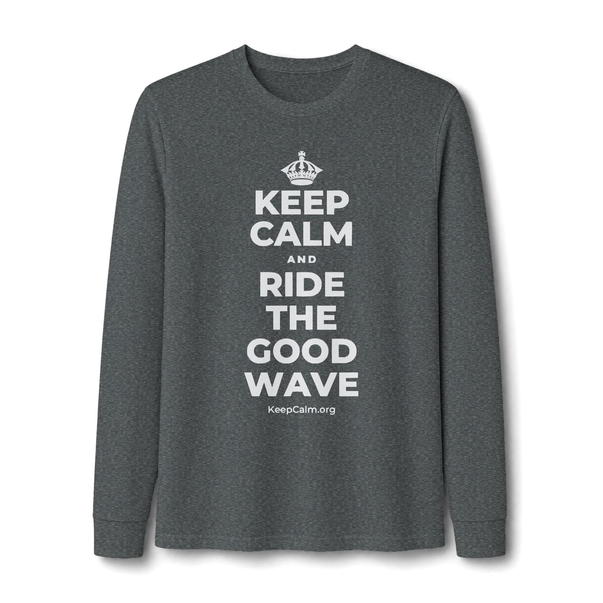 KEEP CALM AND RIDE THE GOOD WAVE Long Sleeve Tee