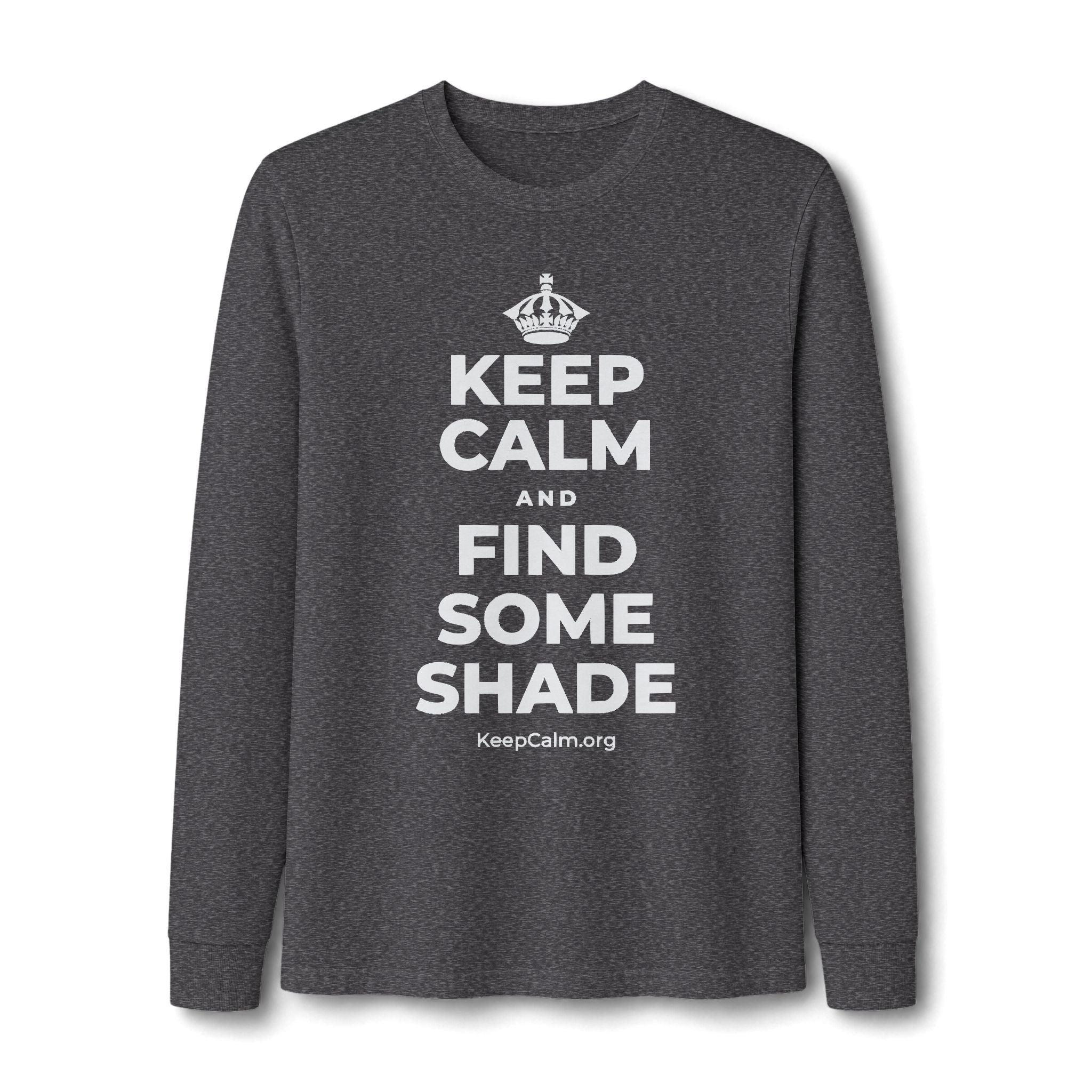 KEEP CALM AND FIND SOME SHADE Long Sleeve Tee