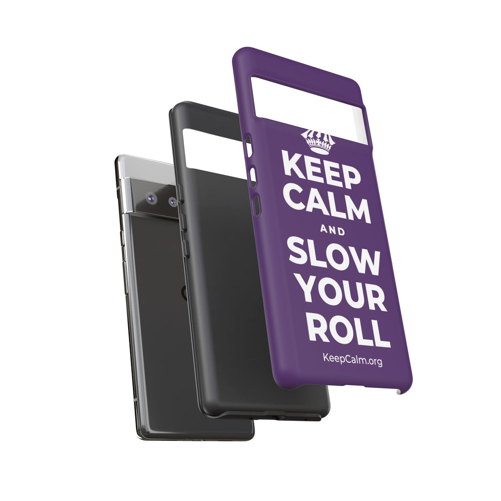 KEEP CALM AND SLOW YOUR ROLL Phone Case