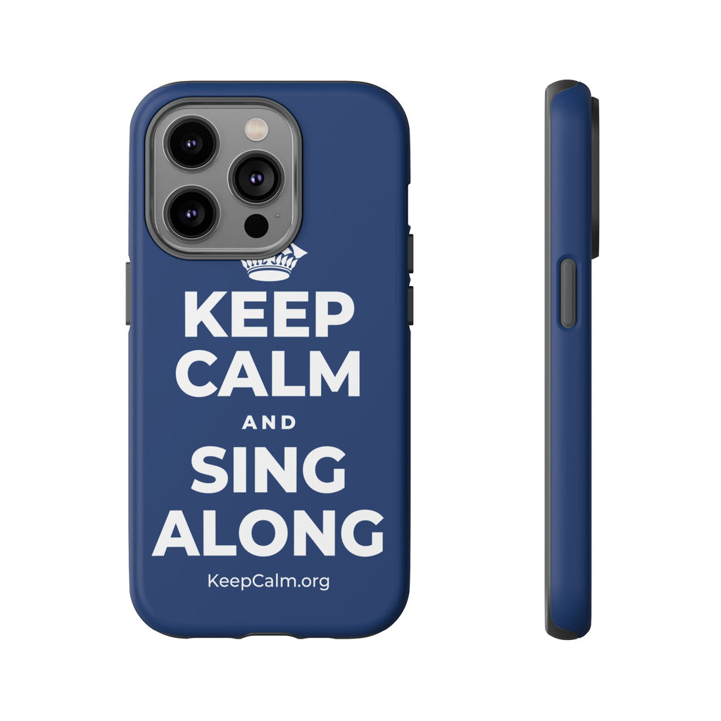 KEEP CALM AND SING ALONG Phone Case