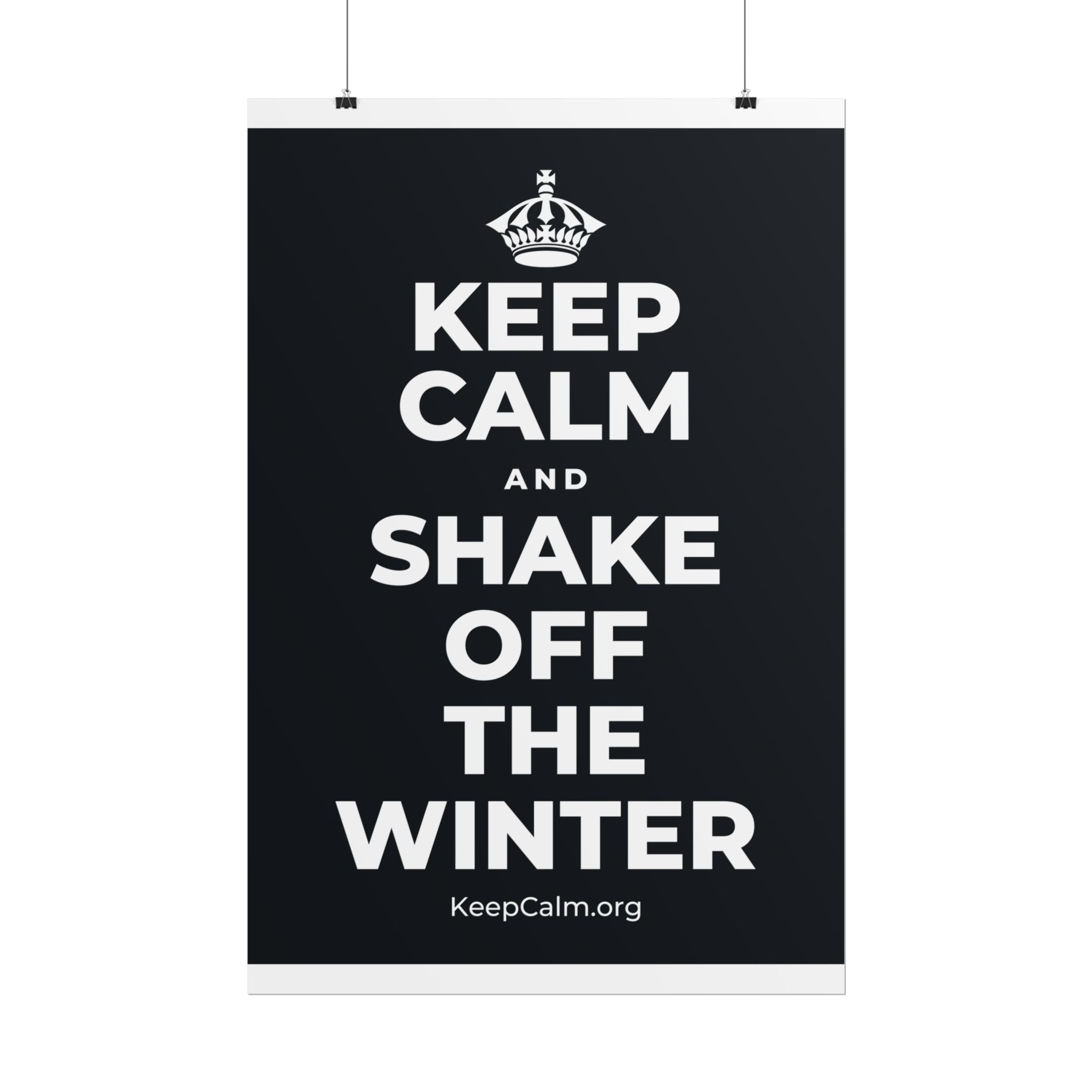 KEEP CALM AND SHAKE OFF THE WINTER Poster (Dark)