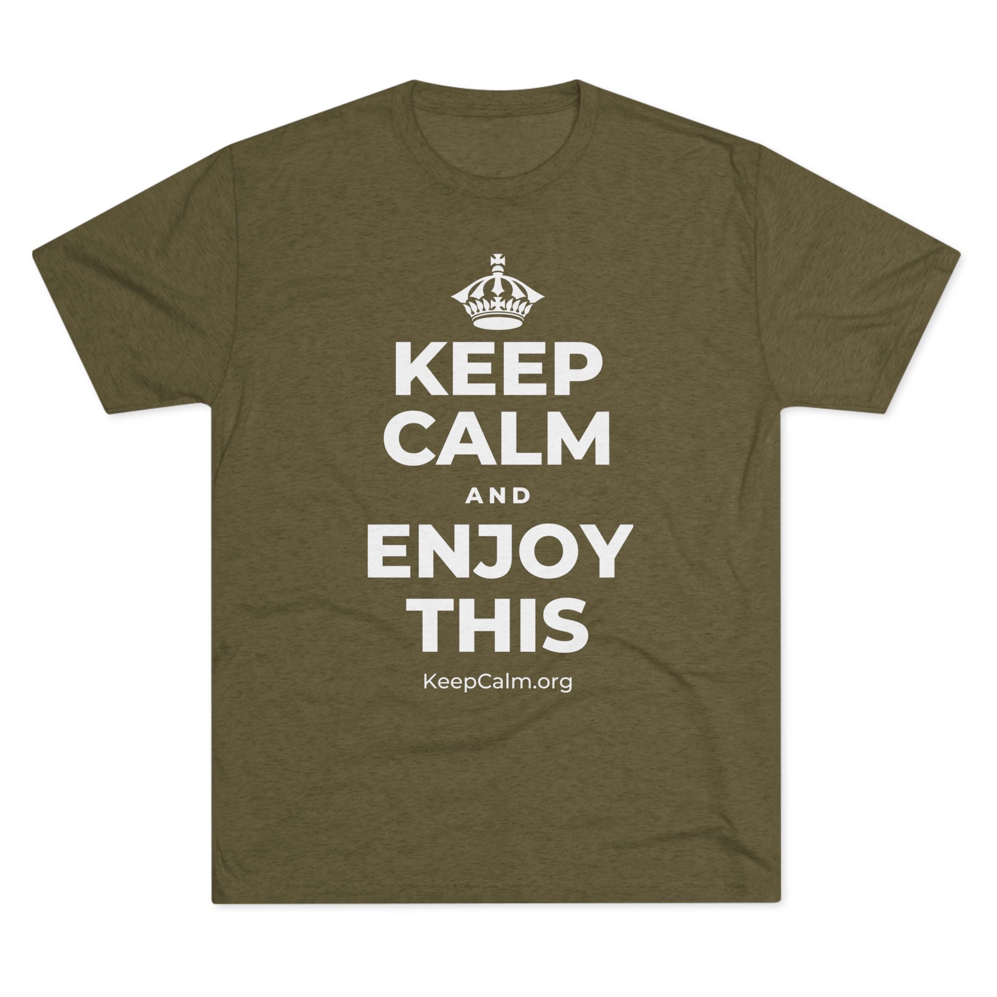 KEEP CALM AND ENJOY THIS Tri-Blend Tee